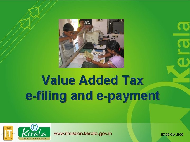 Value Added Tax e-filing and e-payment 07 -09 Oct 2009 