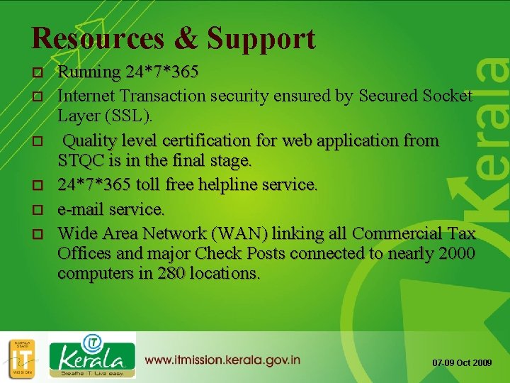 Resources & Support o o o Running 24*7*365 Internet Transaction security ensured by Secured