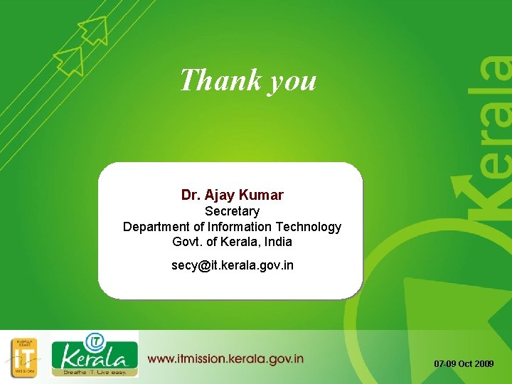 Thank you Dr. Ajay Kumar Secretary Department of Information Technology Govt. of Kerala, India