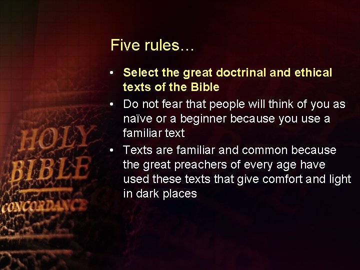 Five rules… • Select the great doctrinal and ethical texts of the Bible •