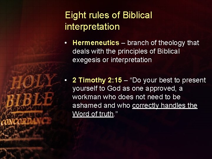 Eight rules of Biblical interpretation • Hermeneutics – branch of theology that deals with