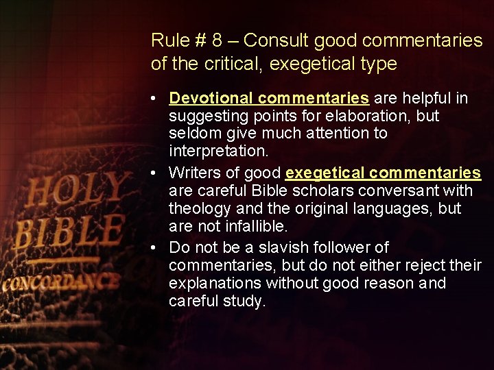 Rule # 8 – Consult good commentaries of the critical, exegetical type • Devotional