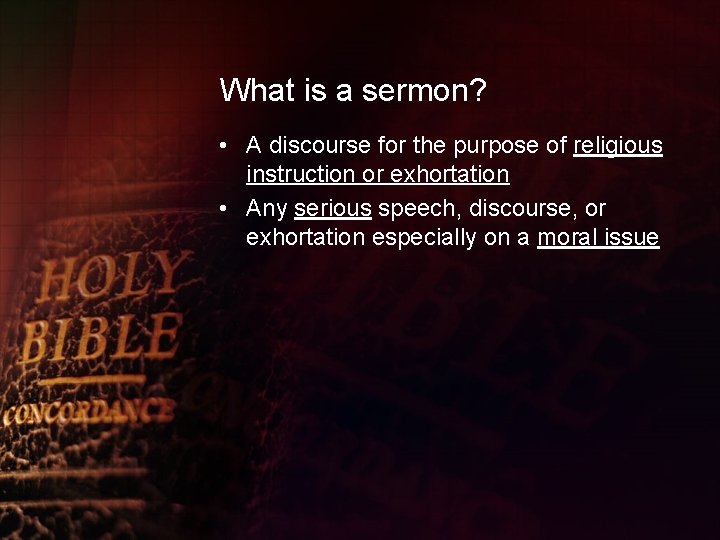 What is a sermon? • A discourse for the purpose of religious instruction or