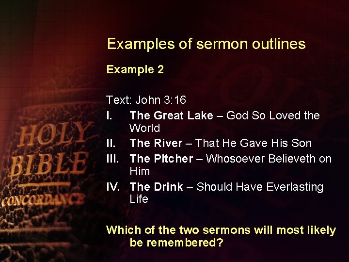 Examples of sermon outlines Example 2 Text: John 3: 16 I. The Great Lake