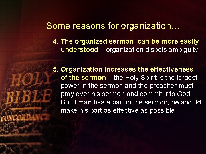 Some reasons for organization… 4. The organized sermon can be more easily understood –
