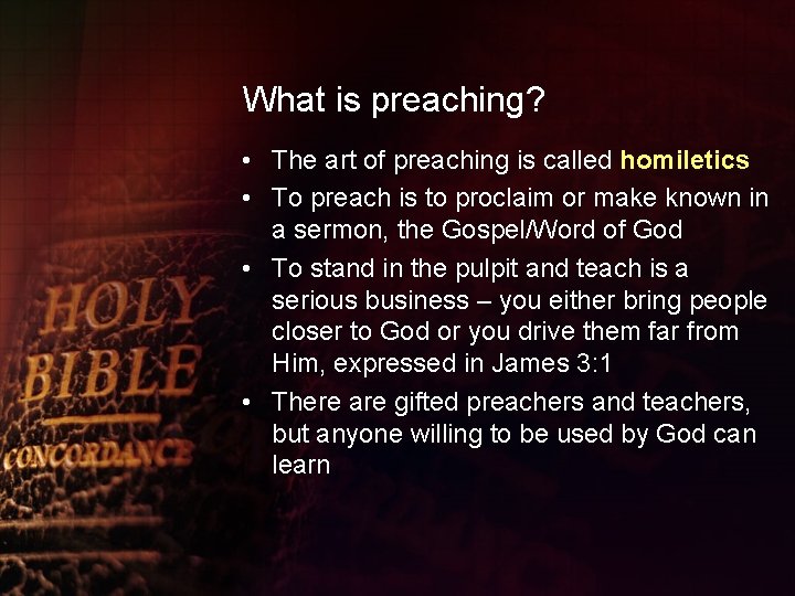 What is preaching? • The art of preaching is called homiletics • To preach