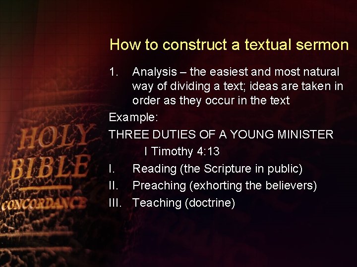 How to construct a textual sermon 1. Analysis – the easiest and most natural