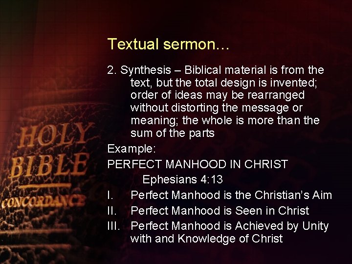 Textual sermon… 2. Synthesis – Biblical material is from the text, but the total