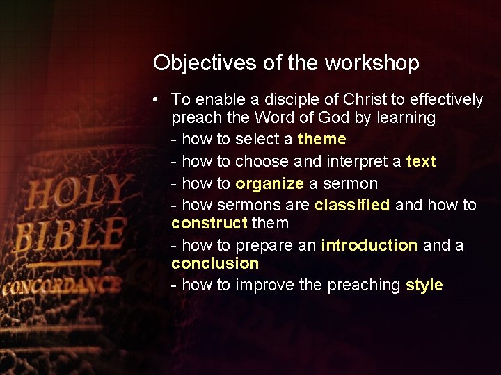 Objectives of the workshop • To enable a disciple of Christ to effectively preach