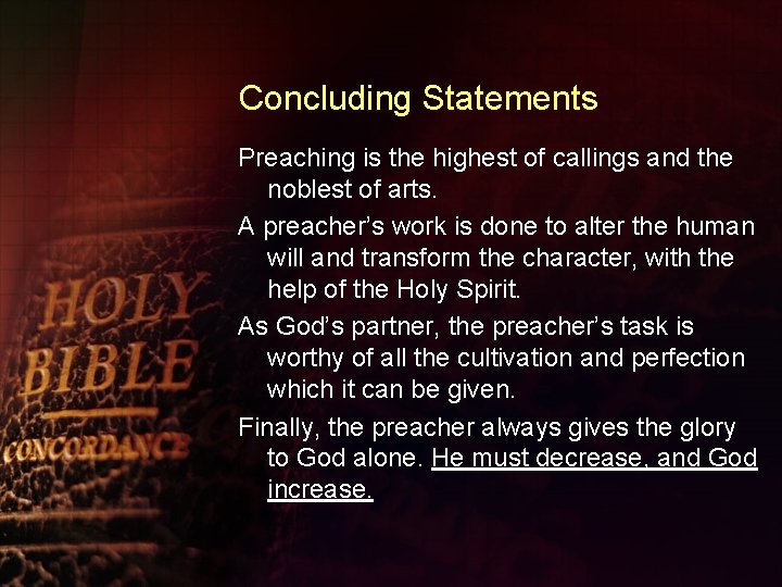 Concluding Statements Preaching is the highest of callings and the noblest of arts. A