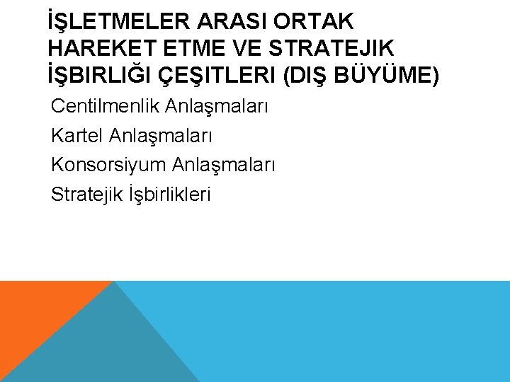 İŞLETMELER ARASI ORTAK HAREKET ETME VE STRATEJIK İŞBIRLIĞI ÇEŞITLERI (DIŞ BÜYÜME) Centilmenlik Anlaşmaları Kartel