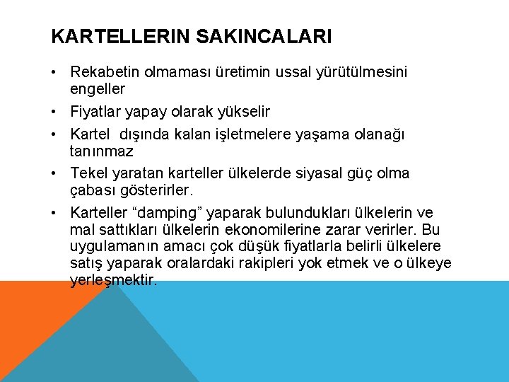 KARTELLERIN SAKINCALARI • Rekabetin olmaması üretimin ussal yürütülmesini engeller • Fiyatlar yapay olarak yükselir