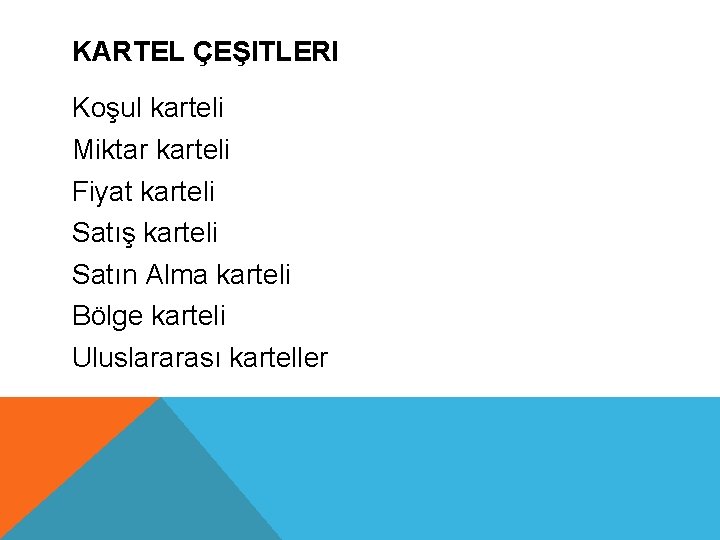 KARTEL ÇEŞITLERI Koşul karteli Miktar karteli Fiyat karteli Satış karteli Satın Alma karteli Bölge