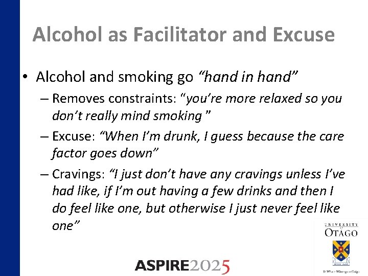 Alcohol as Facilitator and Excuse • Alcohol and smoking go “hand in hand” –
