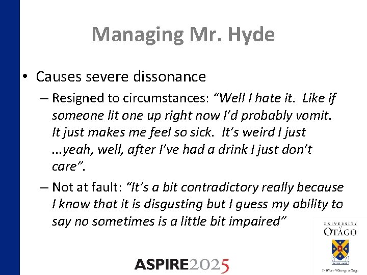 Managing Mr. Hyde • Causes severe dissonance – Resigned to circumstances: “Well I hate