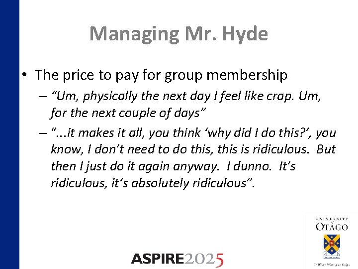 Managing Mr. Hyde • The price to pay for group membership – “Um, physically
