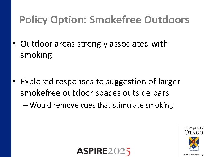 Policy Option: Smokefree Outdoors • Outdoor areas strongly associated with smoking • Explored responses