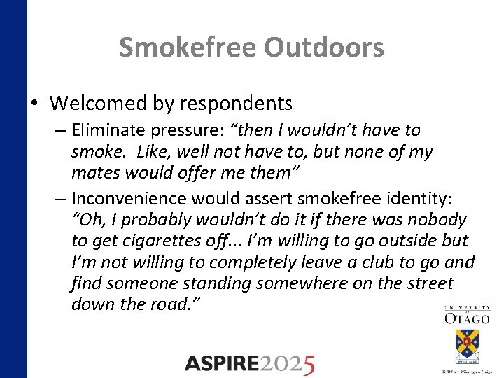 Smokefree Outdoors • Welcomed by respondents – Eliminate pressure: “then I wouldn’t have to