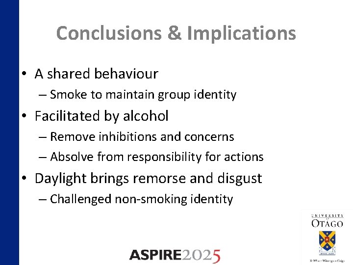 Conclusions & Implications • A shared behaviour – Smoke to maintain group identity •