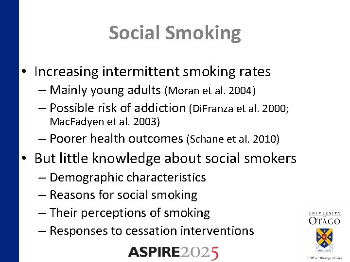 Social Smoking • Increasing intermittent smoking rates – Mainly young adults (Moran et al.