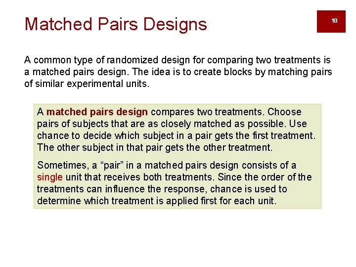 Matched Pairs Designs 10 A common type of randomized design for comparing two treatments Matched Pairs Designs 10 A common type of randomized design for comparing two treatments
