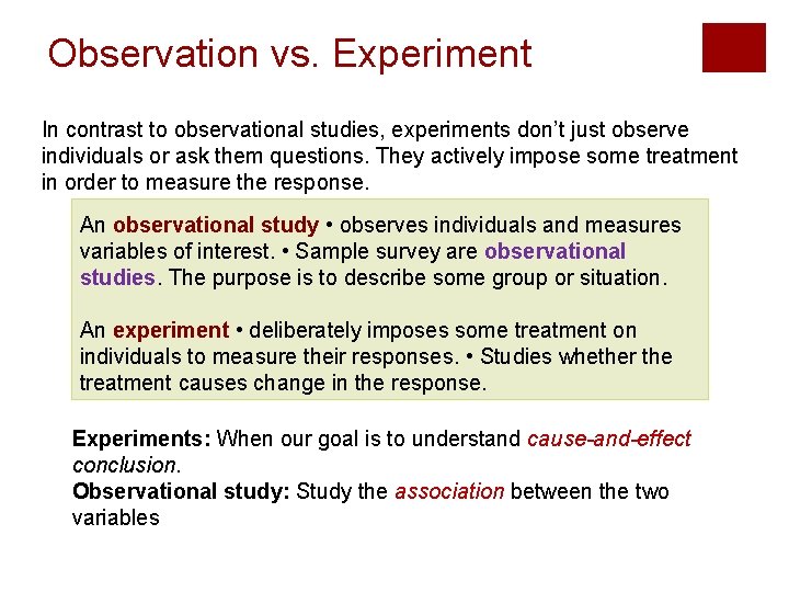 Observation vs. Experiment In contrast to observational studies, experiments don’t just observe individuals or Observation vs. Experiment In contrast to observational studies, experiments don’t just observe individuals or