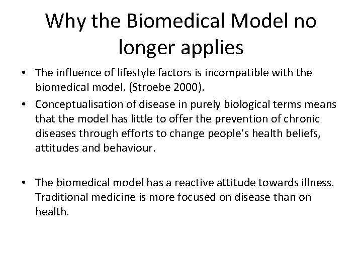 Why the Biomedical Model no longer applies • The influence of lifestyle factors is