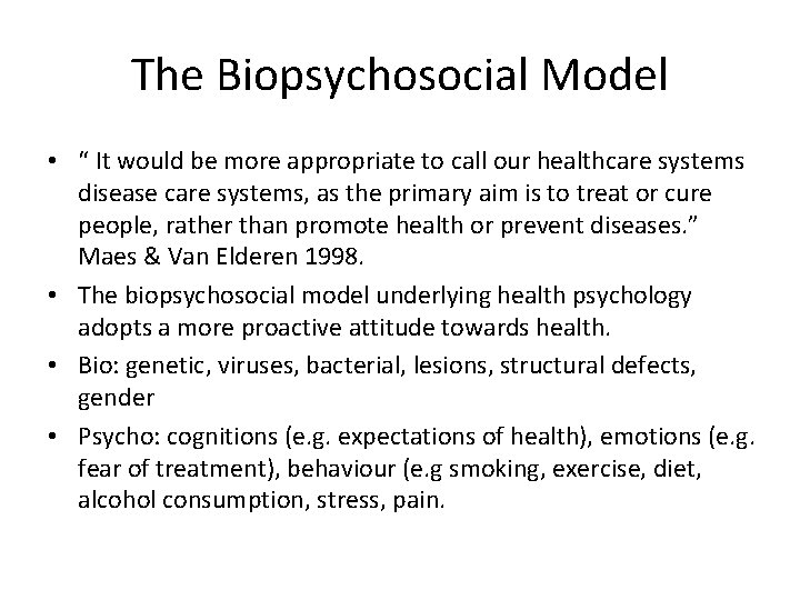 The Biopsychosocial Model • “ It would be more appropriate to call our healthcare