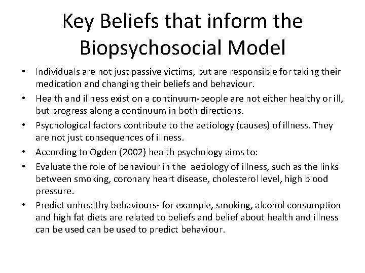 Key Beliefs that inform the Biopsychosocial Model • Individuals are not just passive victims,