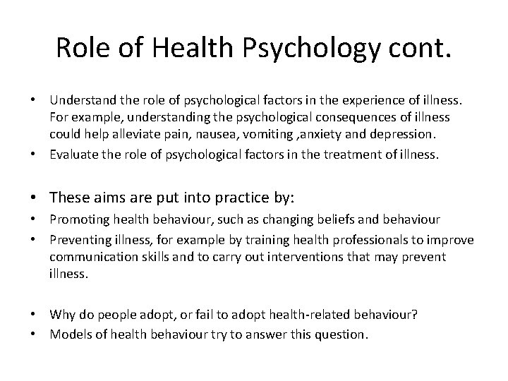 Role of Health Psychology cont. • Understand the role of psychological factors in the