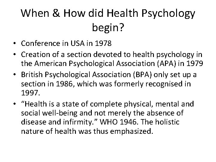 When & How did Health Psychology begin? • Conference in USA in 1978 •