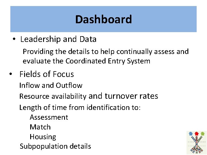 Dashboard • Leadership and Data Providing the details to help continually assess and evaluate