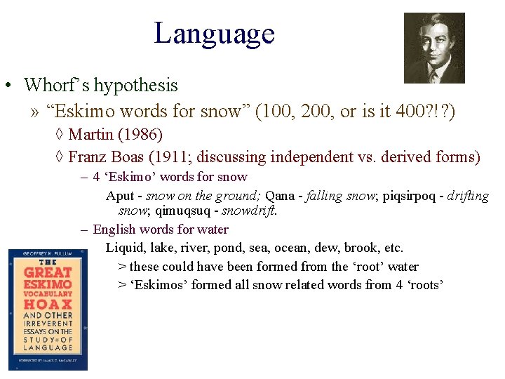 Language • Whorf’s hypothesis » “Eskimo words for snow” (100, 200, or is it