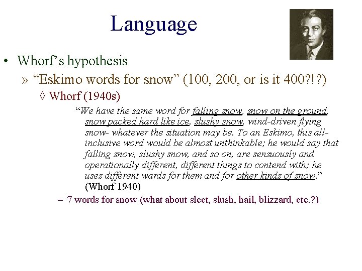 Language • Whorf’s hypothesis » “Eskimo words for snow” (100, 200, or is it