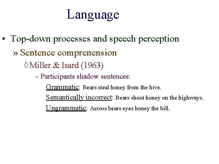 Language • Top-down processes and speech perception » Sentence comprenension ◊ Miller & Isard