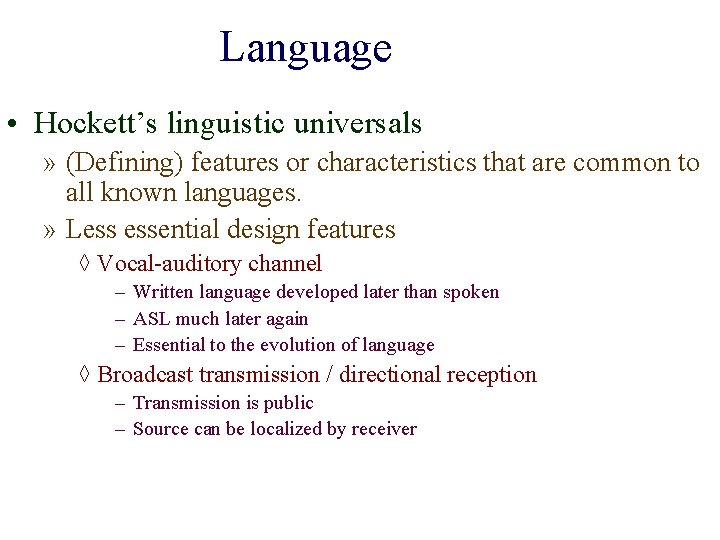 Language • Hockett’s linguistic universals » (Defining) features or characteristics that are common to