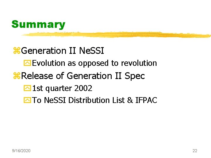 Summary z. Generation II Ne. SSI y. Evolution as opposed to revolution z. Release