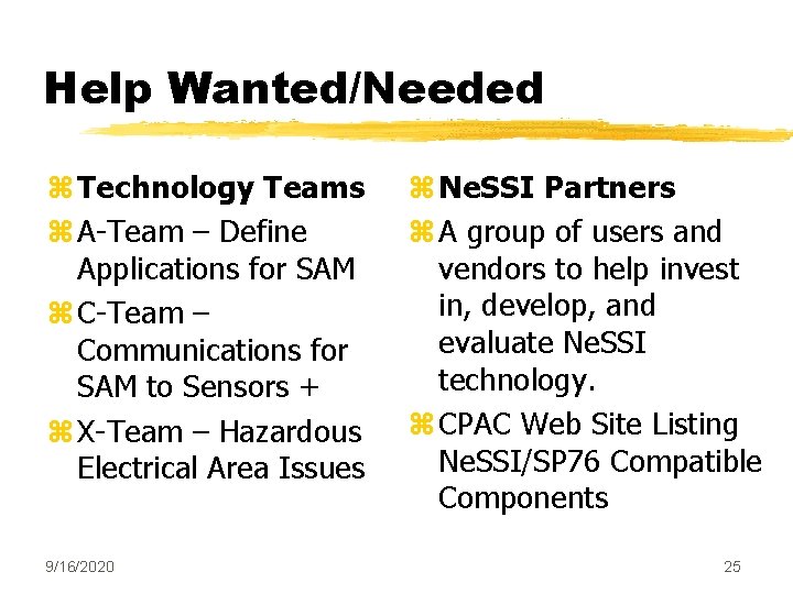 Help Wanted/Needed z Technology Teams z A-Team – Define Applications for SAM z C-Team