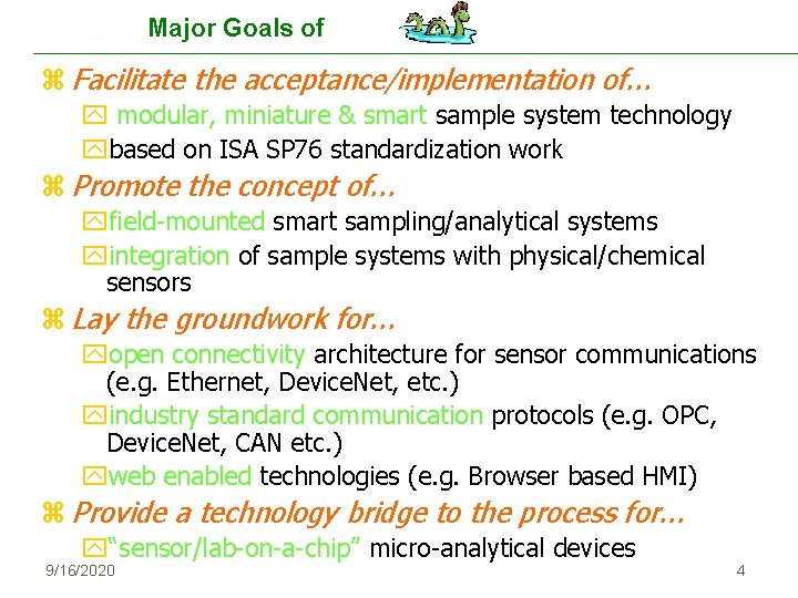 Major Goals of z Facilitate the acceptance/implementation of. . . y modular, miniature &