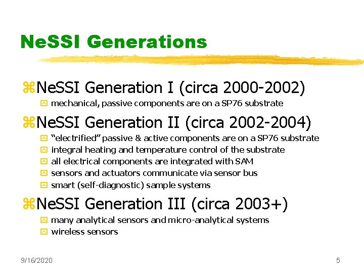 Ne. SSI Generations z. Ne. SSI Generation I (circa 2000 -2002) y mechanical, passive