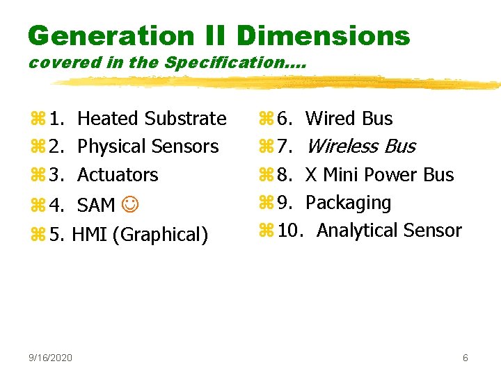 Generation II Dimensions covered in the Specification…. z 1. Heated Substrate z 2. Physical