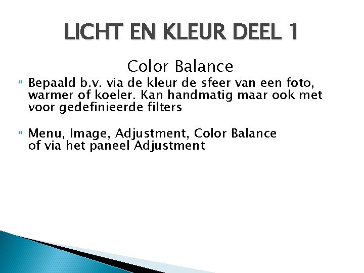 LICHT EN KLEUR DEEL 1 Color Balance Bepaald b. v. via de kleur de