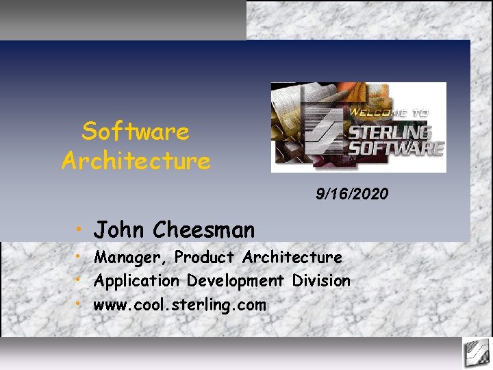 Software Architecture 9/16/2020 • John Cheesman • Manager, Product Architecture • Application Development Division