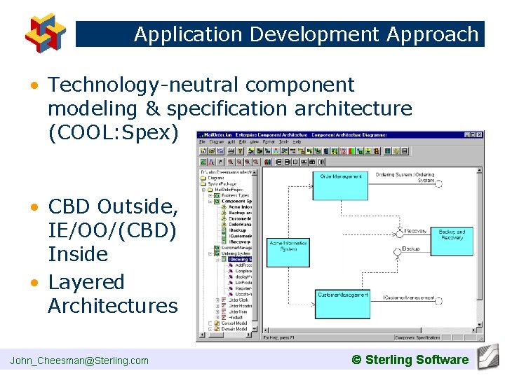 Application Development Approach • Technology-neutral component modeling & specification architecture (COOL: Spex) • CBD