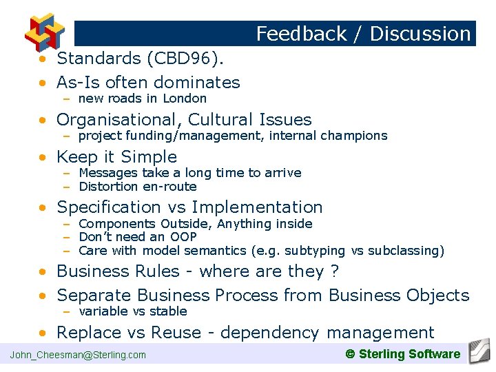 Feedback / Discussion • Standards (CBD 96). • As-Is often dominates – new roads