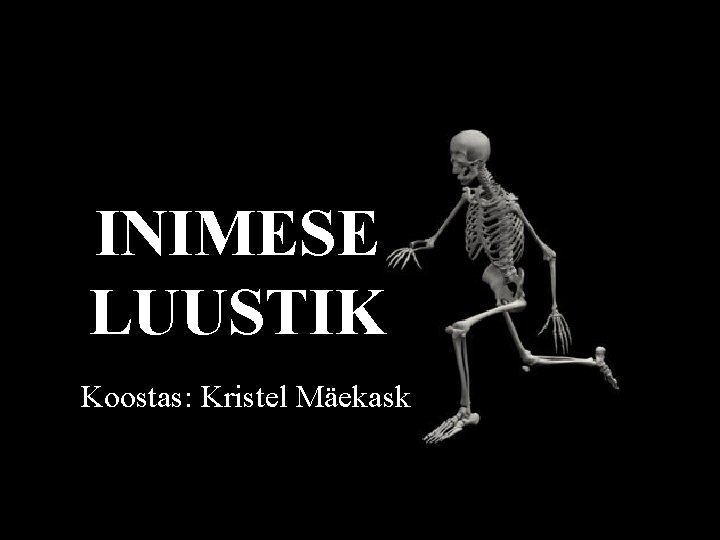 INIMESE LUUSTIK Koostas: Kristel Mäekask 