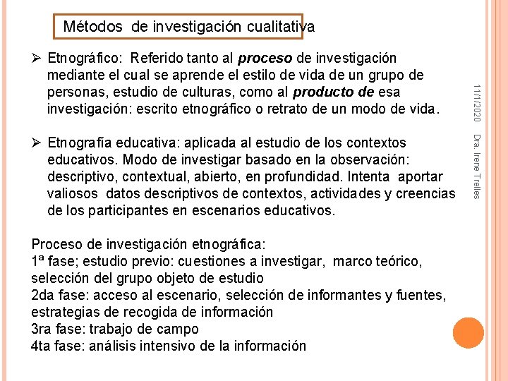 Métodos de investigación cualitativa Proceso de investigación etnográfica: 1ª fase; estudio previo: cuestiones a Métodos de investigación cualitativa Proceso de investigación etnográfica: 1ª fase; estudio previo: cuestiones a