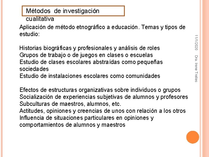 Métodos de investigación cualitativa Efectos de estructuras organizativas sobre individuos o grupos Socialización de Métodos de investigación cualitativa Efectos de estructuras organizativas sobre individuos o grupos Socialización de