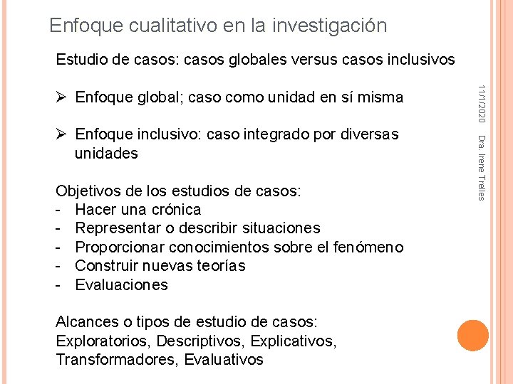 Enfoque cualitativo en la investigación Estudio de casos: casos globales versus casos inclusivos Objetivos Enfoque cualitativo en la investigación Estudio de casos: casos globales versus casos inclusivos Objetivos