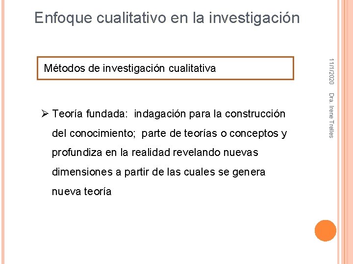 Enfoque cualitativo en la investigación del conocimiento; parte de teorías o conceptos y profundiza Enfoque cualitativo en la investigación del conocimiento; parte de teorías o conceptos y profundiza